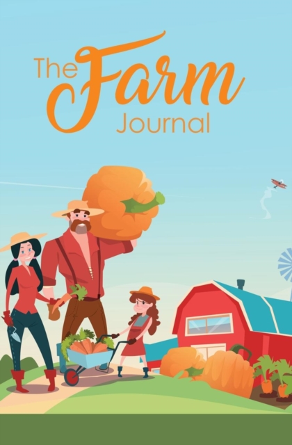 The Farm Journal : 120-Page Blank, Lined Writing Journal for Farmers - Makes a Great Gift for Anyone Into Farming (5.25 X 8 Inches / Blue and Green), Paperback / softback Book
