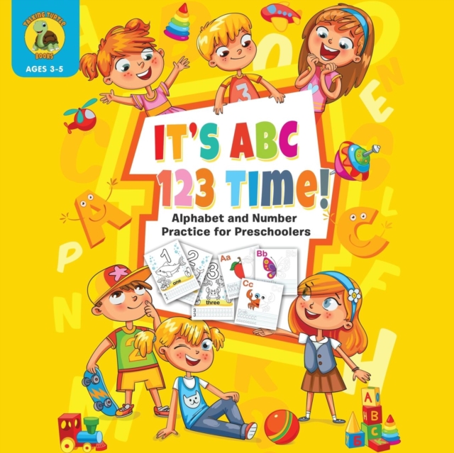 It's ABC 123 Time! : Alphabet & Number Practice for Preschoolers - Learn Letters and Numbers Through Number and Letter Tracing and Colouring (Ages 3-5), Paperback / softback Book