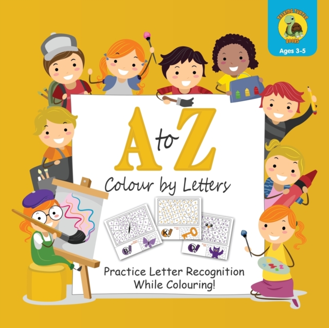 A to Z Colour by Letters : Practice Letter Recognition While Colouring! Activity Book for Kids Learning the Alphabet (Preschool - Kindergarten Age / Colour / 8.5 x 8.5"), Paperback / softback Book