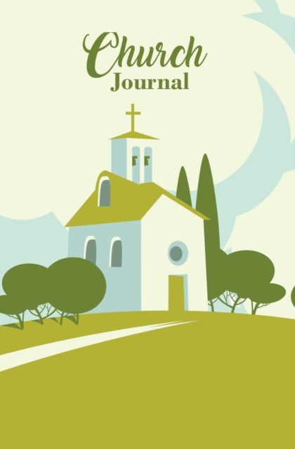 Church Journal : 120-Page Blank, Lined Writing Journal for Christians - Makes a Great Gift for Men, Women and Kids (5.25 X 8 Inches / White and Green), Paperback / softback Book