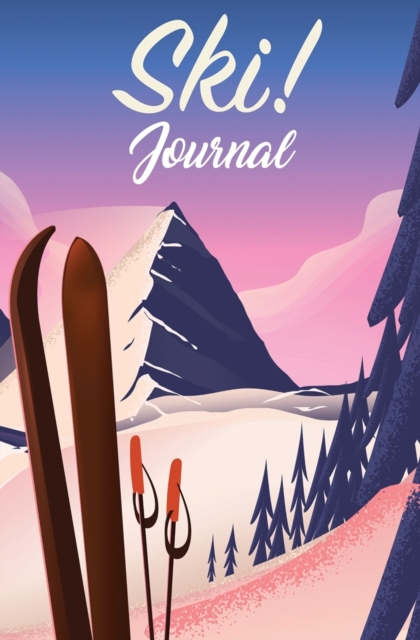 Ski Journal : 120-Page Blank, Lined Writing Journal for Skiers- Makes a Great Gift for Anyone Into Skiing (5.25 X 8 Inches / Pink), Paperback / softback Book