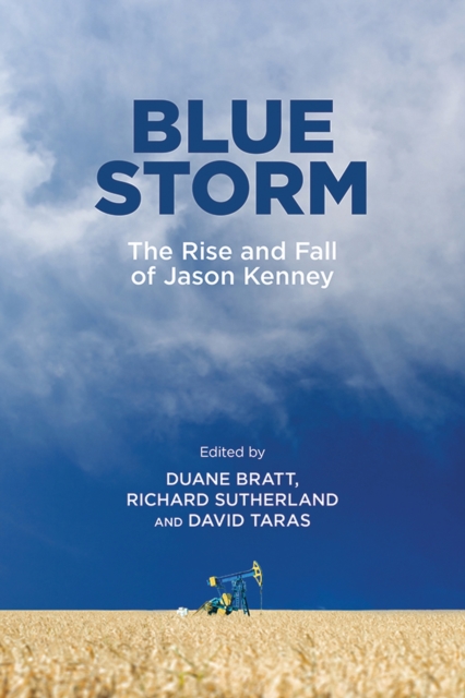 Blue Storm : The Rise and Fall of Jason Kenney, Hardback Book