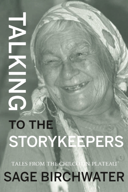 Talking to the Story Keepers : Tales from the Chilcotin Plateau, Paperback / softback Book