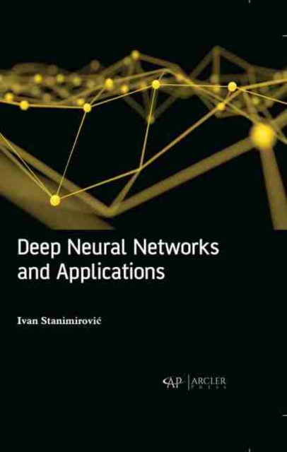 Deep Neural Networks and Applications, Hardback Book