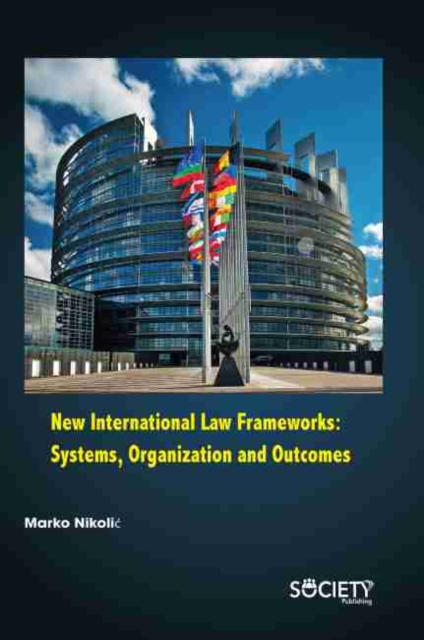 New International Law Frameworks : Systems, Organization and Outcomes, Hardback Book