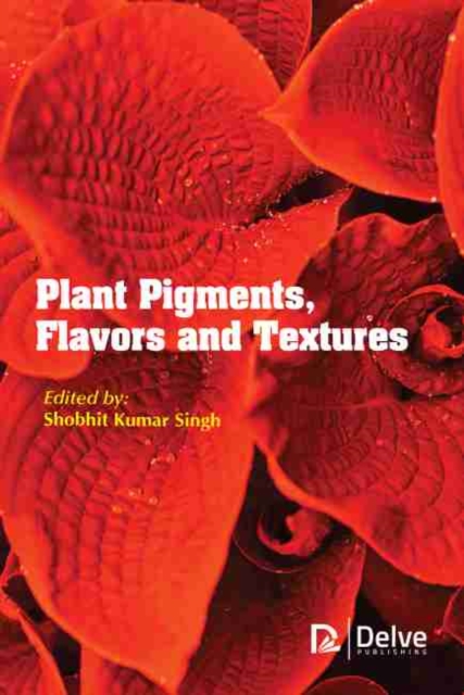 Plant Pigments, Flavors and Textures, Hardback Book