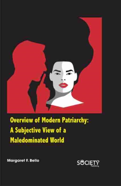 Overview of Modern Patriarchy: A subjective view of a maledominated world, PDF eBook