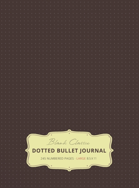 Large 8.5 x 11 Dotted Bullet Journal (Brown #13) Hardcover - 245 Numbered Pages, Hardback Book