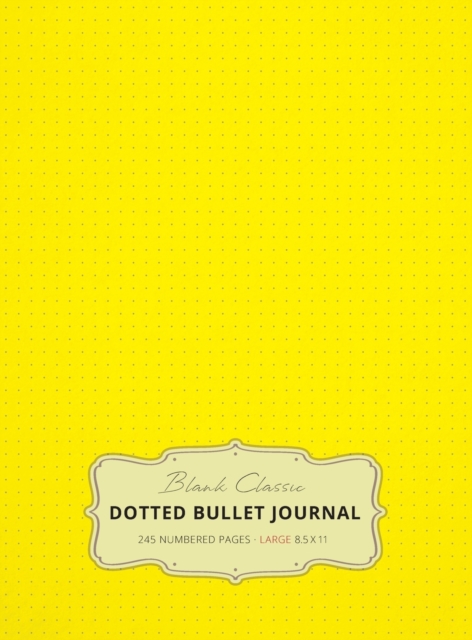 Large 8.5 x 11 Dotted Bullet Journal (Yellow #6) Hardcover - 245 Numbered Pages, Hardback Book
