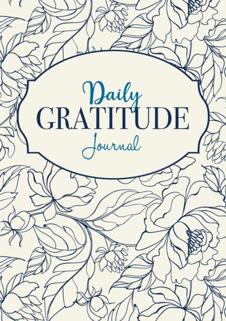 Daily Gratitude Journal : A 52-Week Mindful Guide to Becoming Grateful, Paperback / softback Book