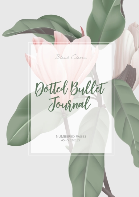 Dotted Bullet Journal : Medium A5 - 5.83X8.27 (Magnolia), Paperback / softback Book