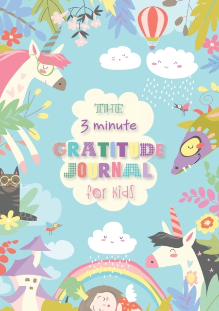 The 3 Minute Gratitude Journal for Kids : An Inspirational Guide to Mindfulness (A5 - 5.8 x 8.3 inch), Paperback / softback Book