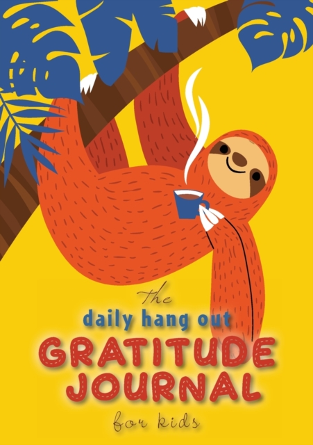 The Daily Hang Out Gratitude Journal for Kids (A5 - 5.8 x 8.3 inch), Paperback / softback Book