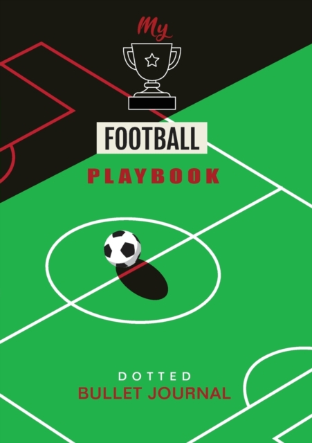 My Football Playbook - Dotted Bullet Journal : Medium A5 - 5.83X8.27 (Soccer), Paperback / softback Book