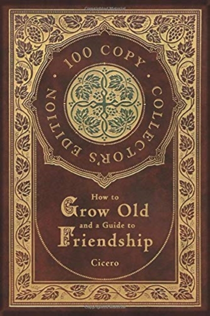 How to Grow Old and a Guide to Friendship (100 Copy Collector's Edition), Hardback Book