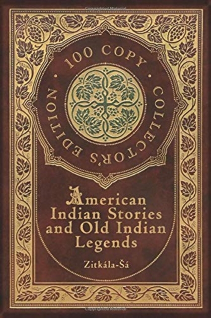 American Indian Stories and Old Indian Legends (100 Copy Collector's Edition), Hardback Book