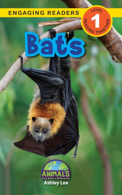 Bats : Animals That Make a Difference! (Engaging Readers, Level 1), Hardback Book