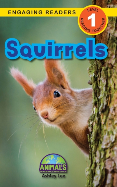 Squirrels : Animals That Make a Difference! (Engaging Readers, Level 1), Hardback Book