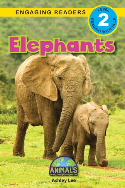 Elephants : Animals That Change the World! (Engaging Readers, Level 2), Paperback / softback Book