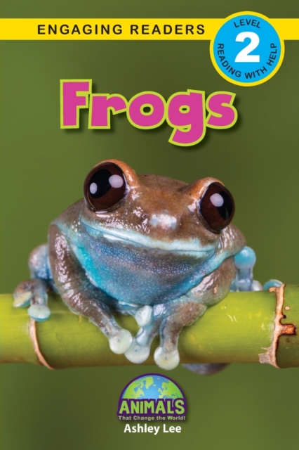 Frogs : Animals That Change the World! (Engaging Readers, Level 2), Paperback / softback Book