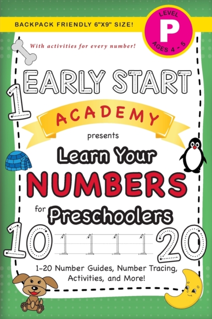 Early Start Academy, Learn Your Numbers for Preschoolers : (Ages 4-5) 1-20 Number Guides, Number Tracing, Activities, and More! (Backpack Friendly 6"x9" Size), Paperback / softback Book