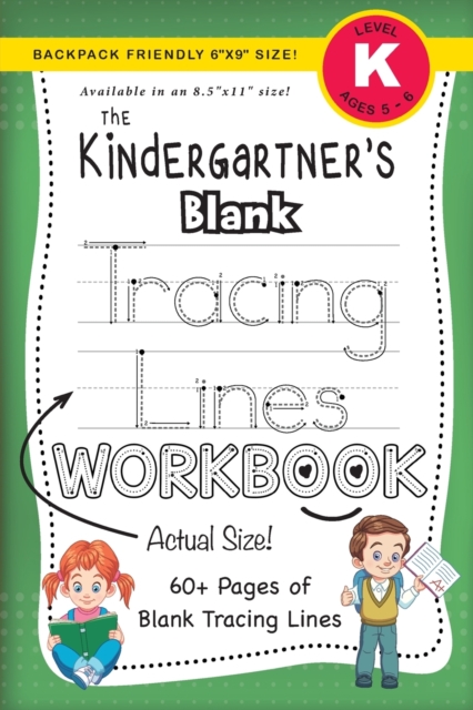 The Kindergartner's Blank Tracing Lines Workbook (Backpack Friendly 6"x9" Size!), Paperback / softback Book