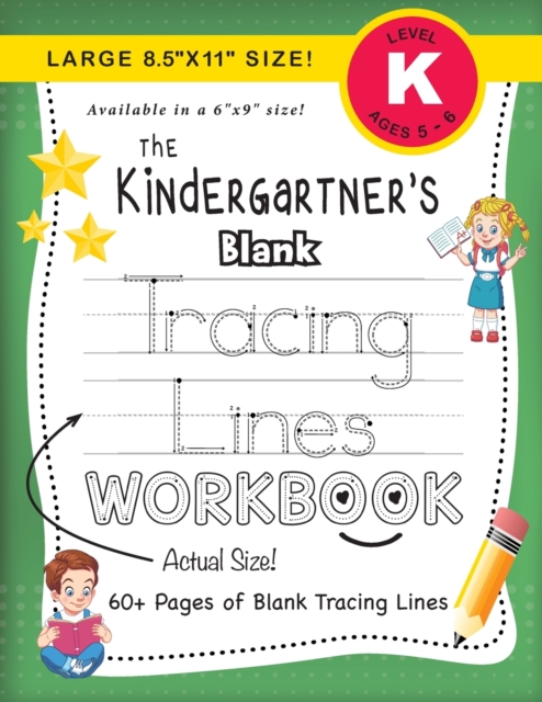 The Kindergartner's Blank Tracing Lines Workbook (Large 8.5"x11" Size!), Paperback / softback Book