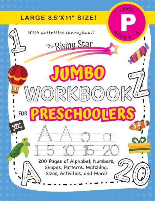 The Rising Star Jumbo Workbook for Preschoolers : (Ages 4-5) Alphabet, Numbers, Shapes, Sizes, Patterns, Matching, Activities, and More! (Large 8.5"x11" Size), Paperback / softback Book