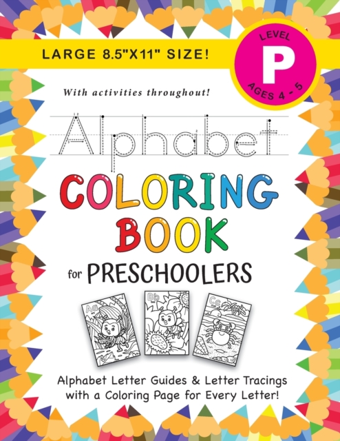 Alphabet Coloring Book for Preschoolers : (Ages 4-5) ABC Letter Guides, Letter Tracing, Coloring, Activities, and More! (Large 8.5"x11" Size), Paperback / softback Book