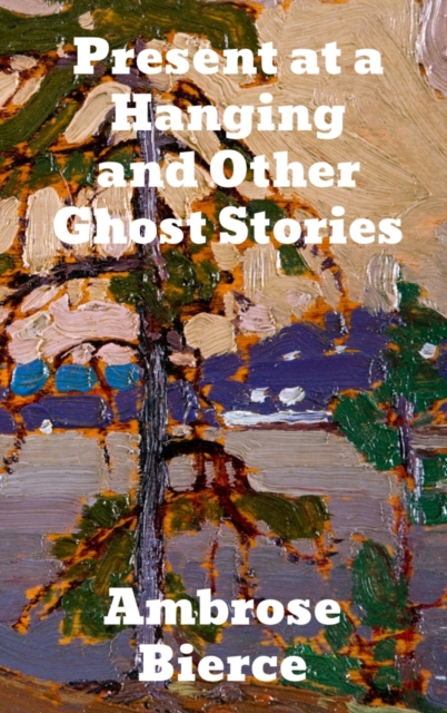 Present at a Hanging and Other Ghost Stories, Hardback Book