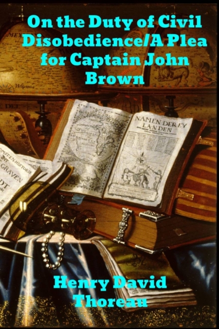 On the Duty of Civil Disobedience/A Plea for Captain John Brown, Paperback / softback Book
