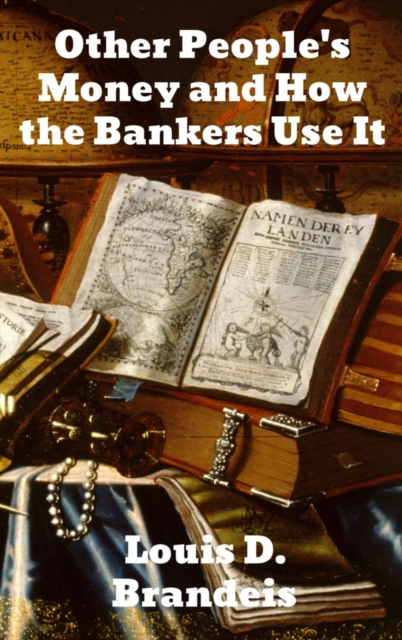 Other People's Money and How The Bankers Use It, Hardback Book