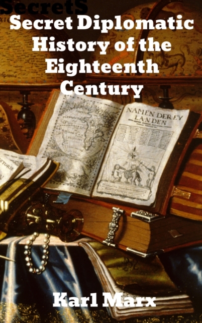 Secret Diplomatic History of The Eighteenth Century, Hardback Book