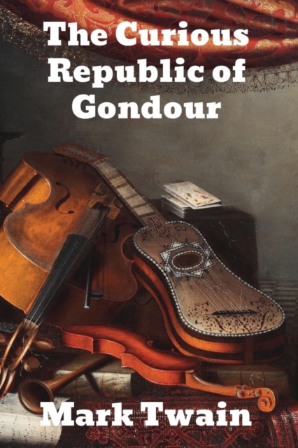 The Curious Republic of Gondour : and Other Whimsical Sketches, Paperback / softback Book