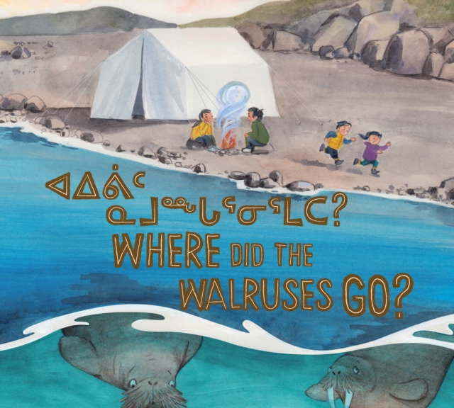Where Did the Walruses Go? : Bilingual Inuktitut and English Edition, Paperback / softback Book