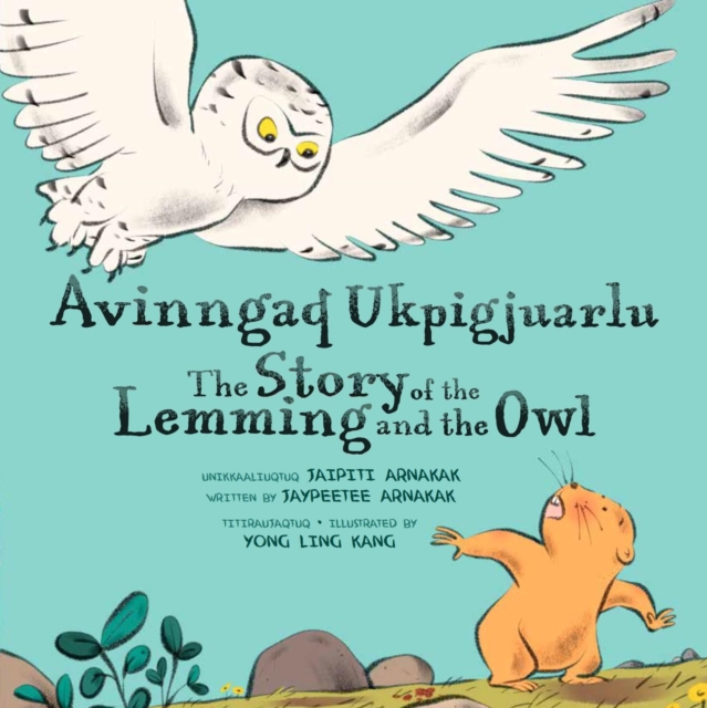 The Story of the Lemming and the Owl : Bilingual Inuktitut and English Edition, Hardback Book