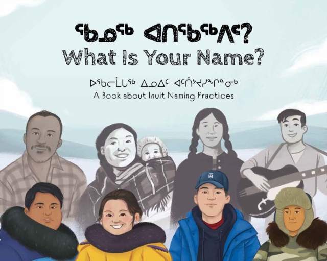 What Is Your Name? : Bilingual Inuktitut and English Edition, Paperback / softback Book