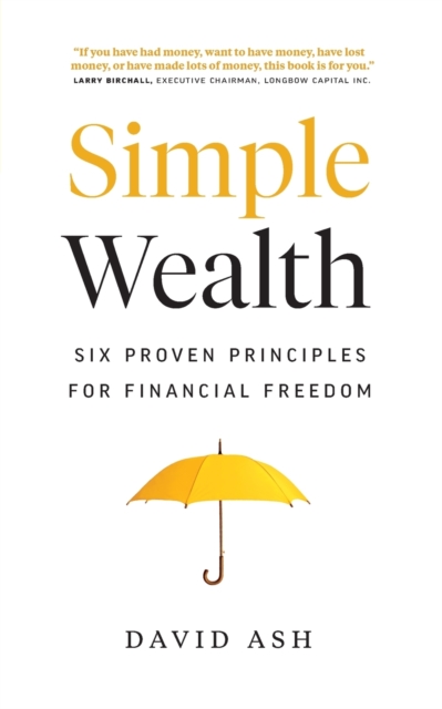 Simple Wealth : Six Proven Principles for Financial Freedom, Paperback / softback Book