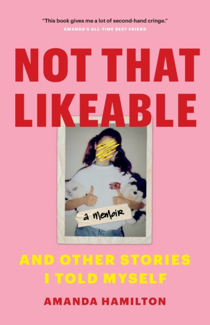 Not That Likeable : And Other Stories I Told Myself, Paperback / softback Book