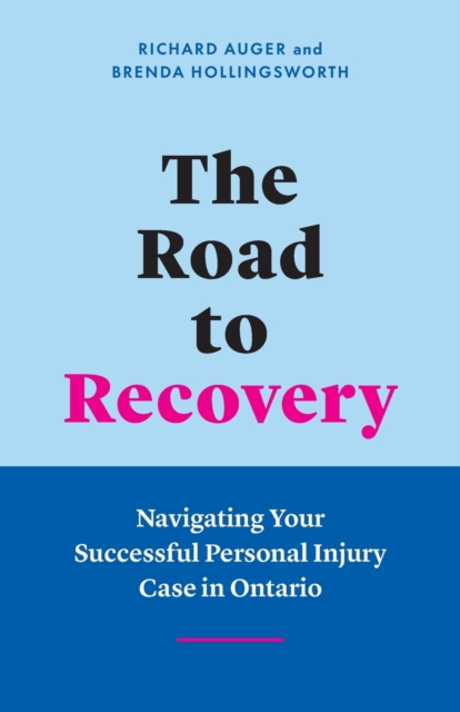 The Road to Recovery : Navigating Your Successful Personal Injury Case in Ontario, Paperback / softback Book