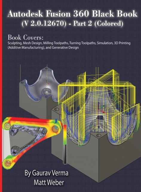 Autodesk Fusion 360 Black Book (V 2.0.12670) - Part 2 (Colored), Hardback Book