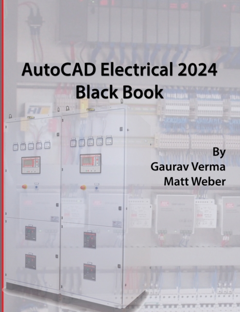 AutoCAD Electrical 2024 Black Book : 9th Edition, Paperback / softback Book