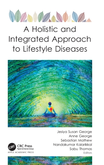 A Holistic and Integrated Approach to Lifestyle Diseases, Hardback Book
