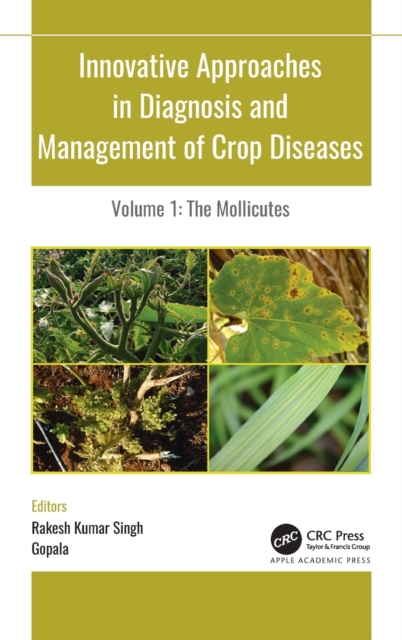 Innovative Approaches in Diagnosis and Management of Crop Diseases : Volume 1: The Mollicutes, Hardback Book