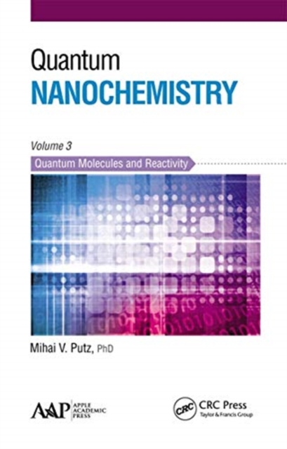 Quantum Nanochemistry, Volume Three : Quantum Molecules and Reactivity, Paperback / softback Book