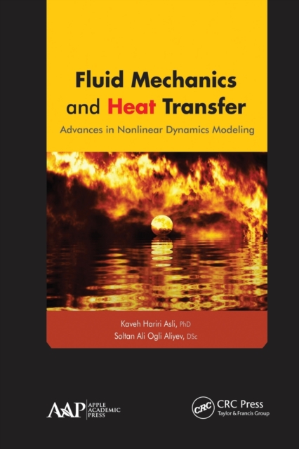 Fluid Mechanics and Heat Transfer : Advances in Nonlinear Dynamics Modeling, Paperback / softback Book