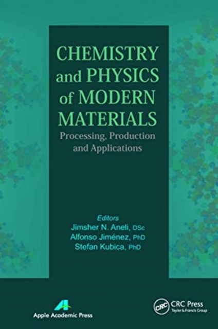 Chemistry and Physics of Modern Materials : Processing, Production and Applications, Paperback / softback Book