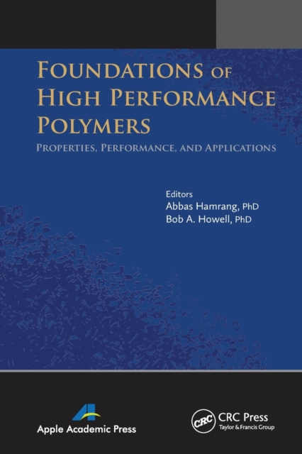 Foundations of High Performance Polymers : Properties, Performance and Applications, Paperback / softback Book