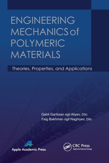 Engineering Mechanics of Polymeric Materials : Theories, Properties and Applications, Paperback / softback Book