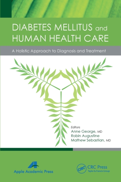 Diabetes Mellitus and Human Health Care : A Holistic Approach to Diagnosis and Treatment, Paperback / softback Book